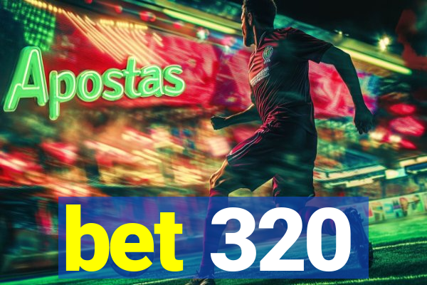 bet 320